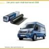 Dán Phim Cách Nhiệt Ford Transit 2008 - Địa Chỉ Thi Công Uy Tín TPHCM