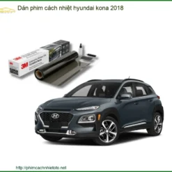 Dán Phim Cách Nhiệt Hyundai Kona 2018 - Trung Tâm Lắp Đặt Giá Tốt TPHCM