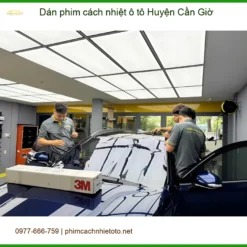 Trung Tâm Dán Phim Cách Nhiệt Ô Tô Huyện Cần Giờ - Giá Tốt TPHCM