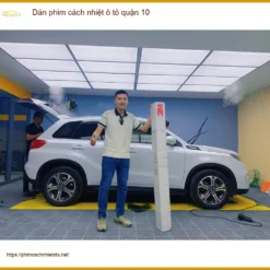 Trung Tâm Dán Phim Cách Nhiệt Ô Tô Tại Quận 10 - Thi Công Chuyên Nghiệp