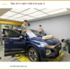 Địa Chỉ Dán Phim Cách Nhiệt Ô Tô tại quận 2 - Thi Công Chuyên Nghiệp