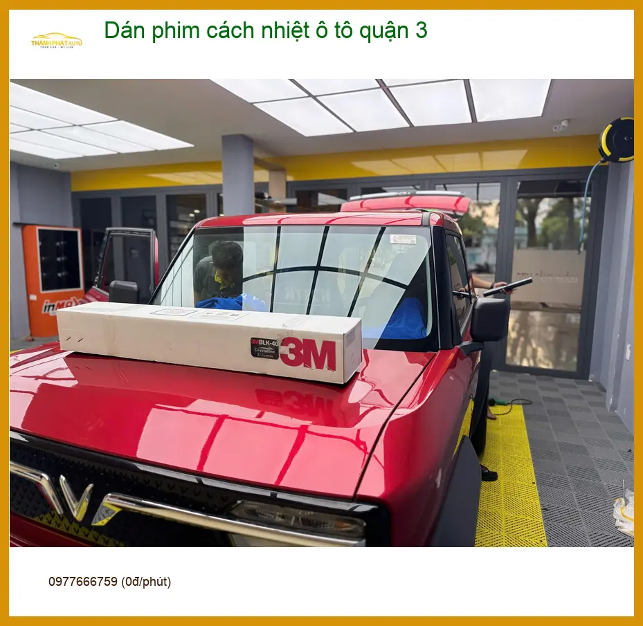Trung Tâm Dán Phim Cách Nhiệt Ô Tô tại Quận 3 - Giá Tốt TPHCM