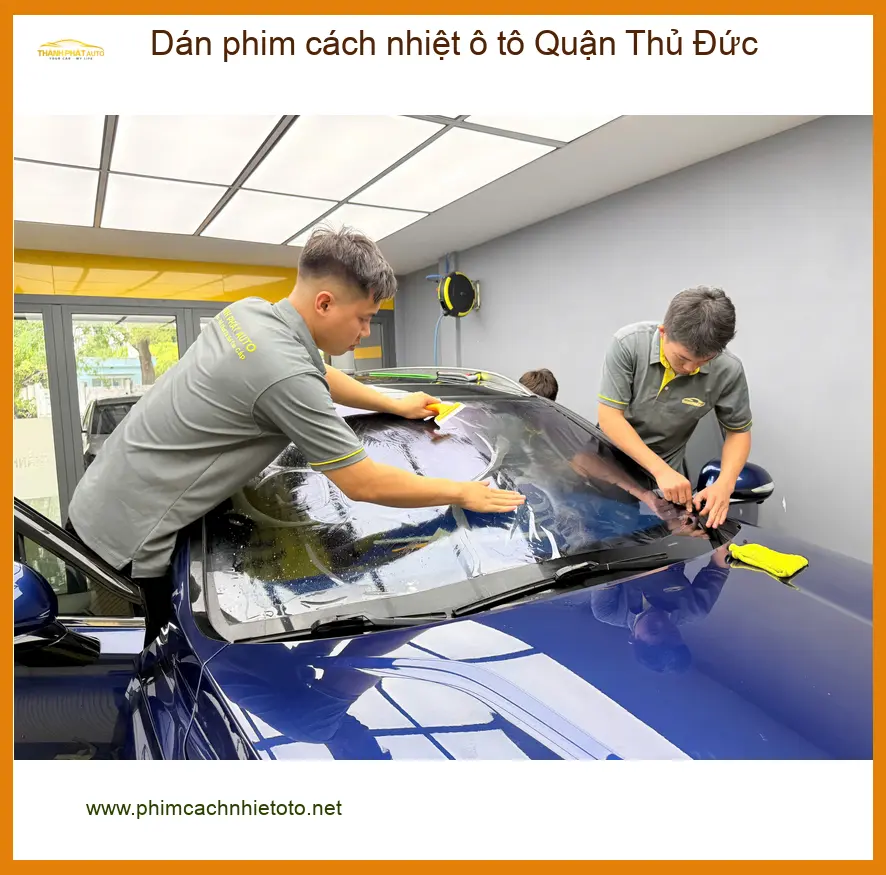 Trung Tâm Thi Công Dán Phim Cách Nhiệt Ô Tô Quận Thủ Đức - Chuyên Nghiệp