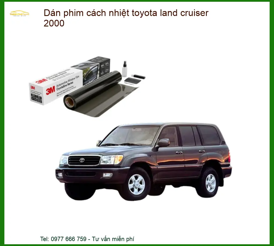 Dán Phim Cách Nhiệt Toyota Land Cruiser 2000 - Trung Tâm Thi Công Chính Hãng TPHCM