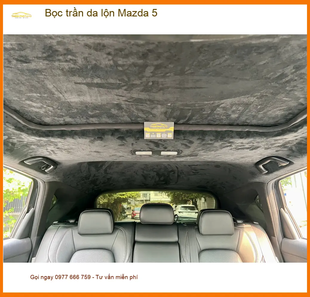 Bác Tùng bọc trần da lộn cho Mazda 5 tại Quận 2 vì trần xe cũ đã bạc màu ảnh thực tế 5