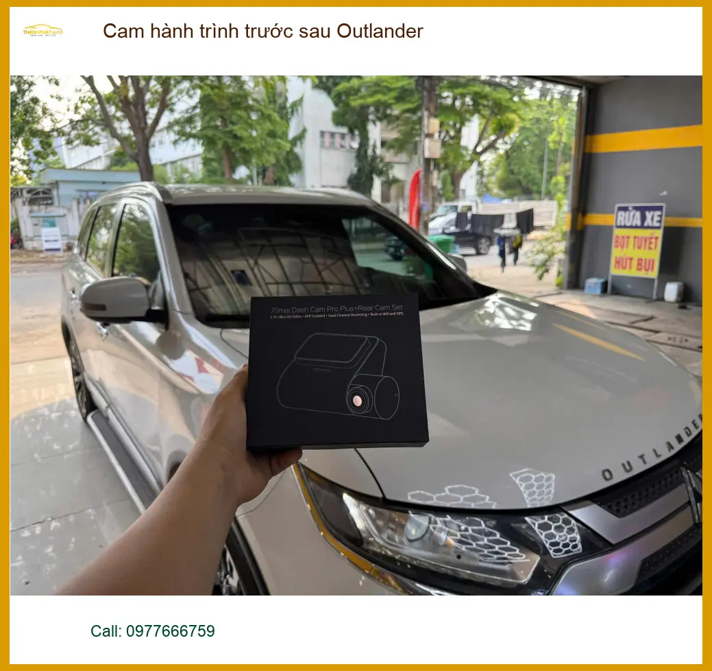 Chú Hưng lắp cam hành trình trước sau Outlander ở Thủ Đức để an tâm di chuyển