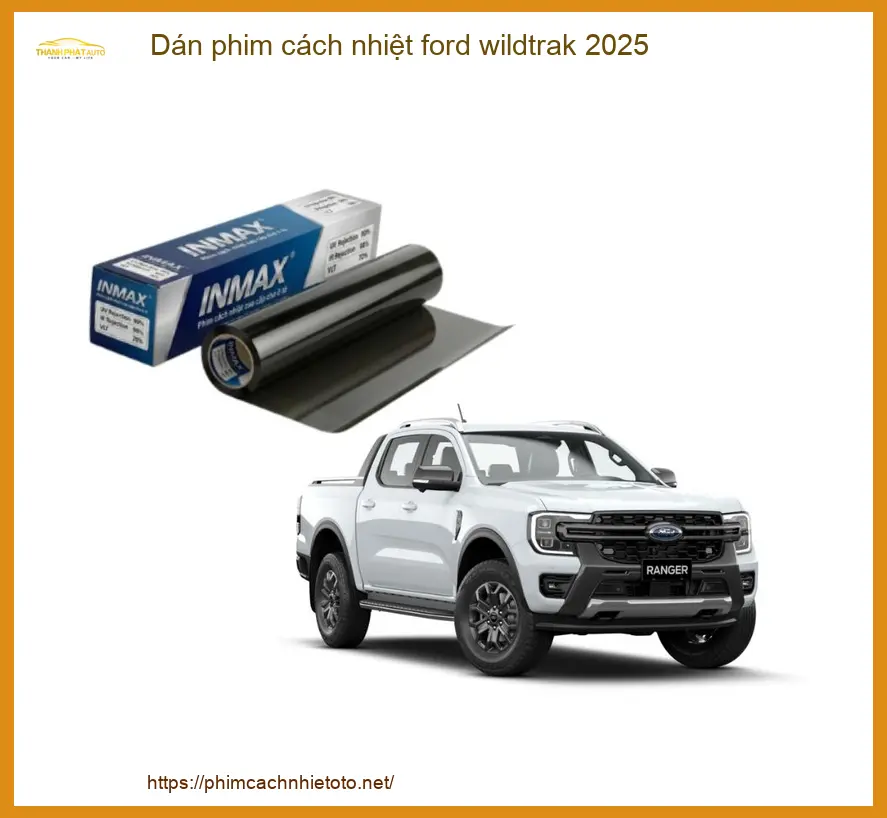 Dán Phim Cách Nhiệt Ford Wildtrak 2025 - Địa Chỉ Lắp Đặt Uy Tín TPHCM