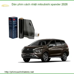 Dán Phim Cách Nhiệt Mitsubishi Xpander 2026 - Trung Tâm Thi Công Chính Hãng TPHCM