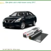 Dán Phim Cách Nhiệt Nissan Sunny 2017 - Địa Chỉ Lắp Đặt Uy Tín TPHCM
