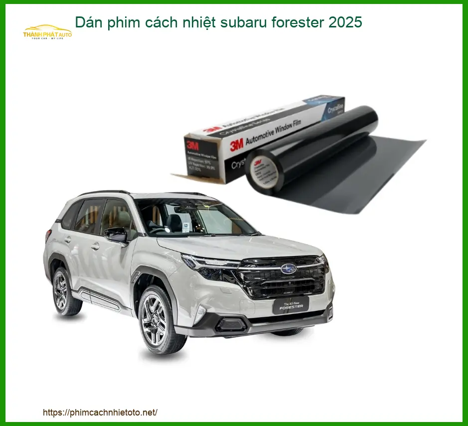 Dán Phim Cách Nhiệt Subaru Forester 2025 - Trung Tâm Thi Công Chính Hãng TPHCM