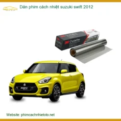 Dán phim cách nhiệt Suzuki Swift 2012 - Địa Chỉ Lắp Đặt Uy Tín TPHCM