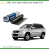 Dán Phim Cách Nhiệt Suzuki Vitara 2010 - Trung Tâm Lắp Đặt Uy Tín TPHCM