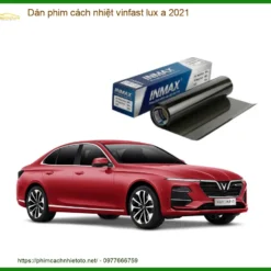 Dán Phim Cách Nhiệt VinFast Lux A 2021 - Địa Chỉ Lắp Đặt Uy Tín TPHCM