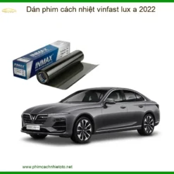 Dán Phim Cách Nhiệt Vinfast Lux A 2022 - Trung Tâm Lắp Đặt Giá Tốt TPHCM
