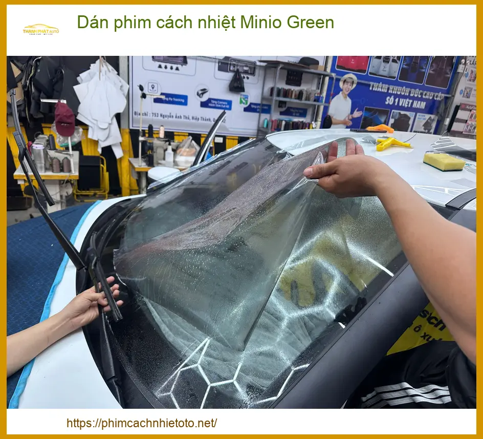 Dán phim cách nhiệt Minio Green - Địa Chỉ Lắp Đặt Uy Tín TPHCM