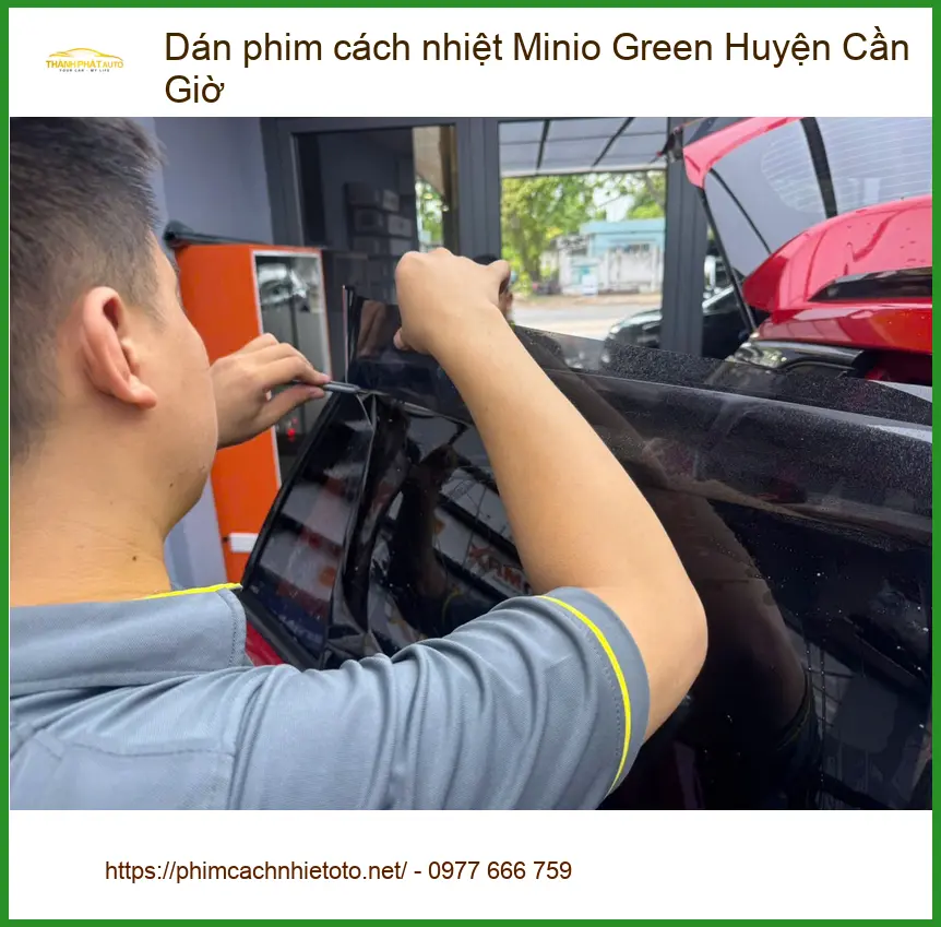 Địa Chỉ Dán Phim Cách Nhiệt Ô Tô Minio Green Cần Giờ - Giá Tốt TPHCM