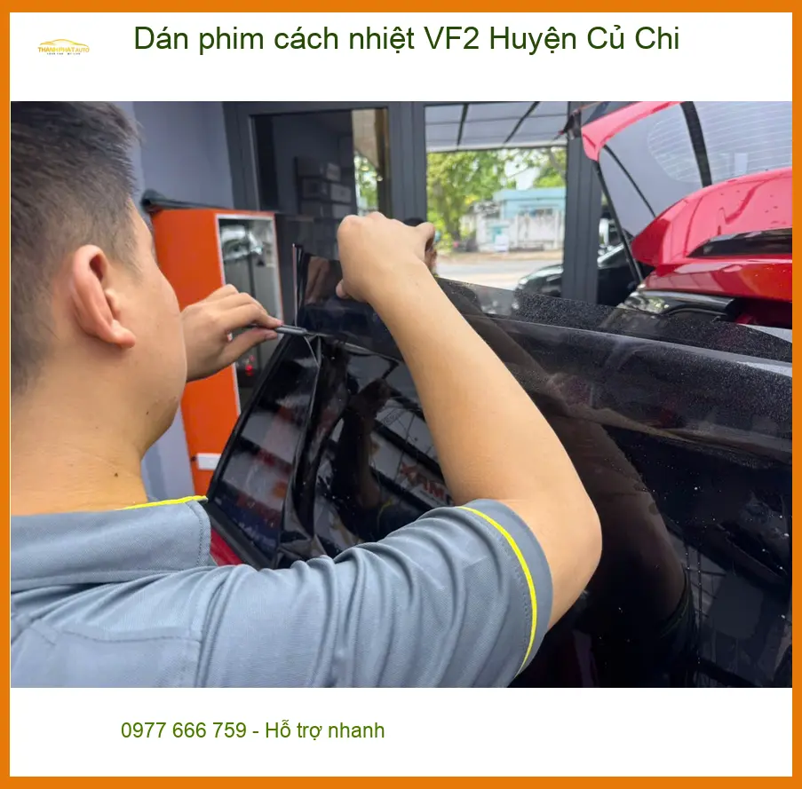 Trung Tâm Dán Phim Cách Nhiệt Ô Tô phim cách nhiệt VF2 Huyện Củ Chi - Lắp Đặt Uy Tín TPHCM ảnh thực tế 2