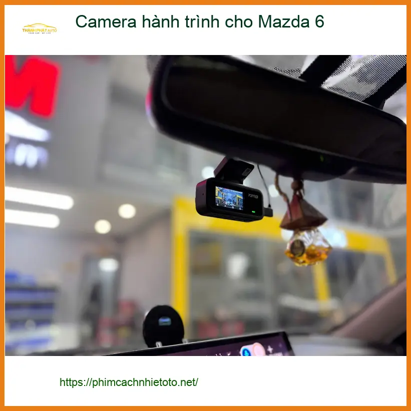 Anh Khang lắp camera hành trình cho Mazda 6 tại Quận 9 để an tâm