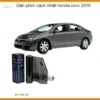 Dán Phim Cách Nhiệt Honda Civic 2010 - Địa Chỉ Lắp Đặt Uy Tín TPHCM