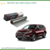 Dán Phim Cách Nhiệt Honda CRV 2016 - Trung Tâm Thi Công Chính Hãng TPHCM