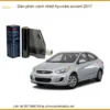 Dán phim cách nhiệt Hyundai Accent 2017 - Đơn Vị Gắn Phim Cách Nhiệt Uy Tín TPHCM