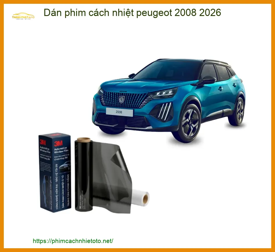 Dán Phim Cách Nhiệt Peugeot 2008 2026 - Trung Tâm Thi Công Uy Tín TPHCM