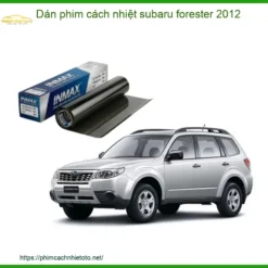 Dán phim cách nhiệt Subaru Forester 2012 - Trung Tâm Thi Công Uy Tín TPHCM