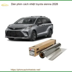 Dán phim cách nhiệt Toyota Sienna 2026 - Trung Tâm Thi Công Uy Tín TPHCM