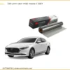 Dán Phim Cách Nhiệt Mazda 3 2021 - Địa Chỉ Thi Công Giá Tốt TPHCM