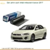 Dán Phim Cách Nhiệt Mitsubishi Lancer 2017 - Địa Chỉ Lắp Đặt Chính Hãng TPHCM