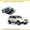 Dán phim cách nhiệt Subaru Forester 2011 - Địa Chỉ Lắp Đặt Chính Hãng TPHCM