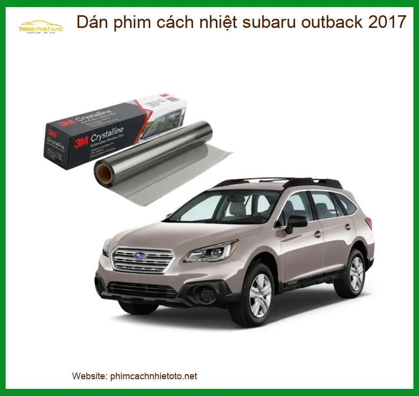 Dán Phim Cách Nhiệt Subaru Outback 2017 - Địa Chỉ Thi Công Uy Tín TPHCM