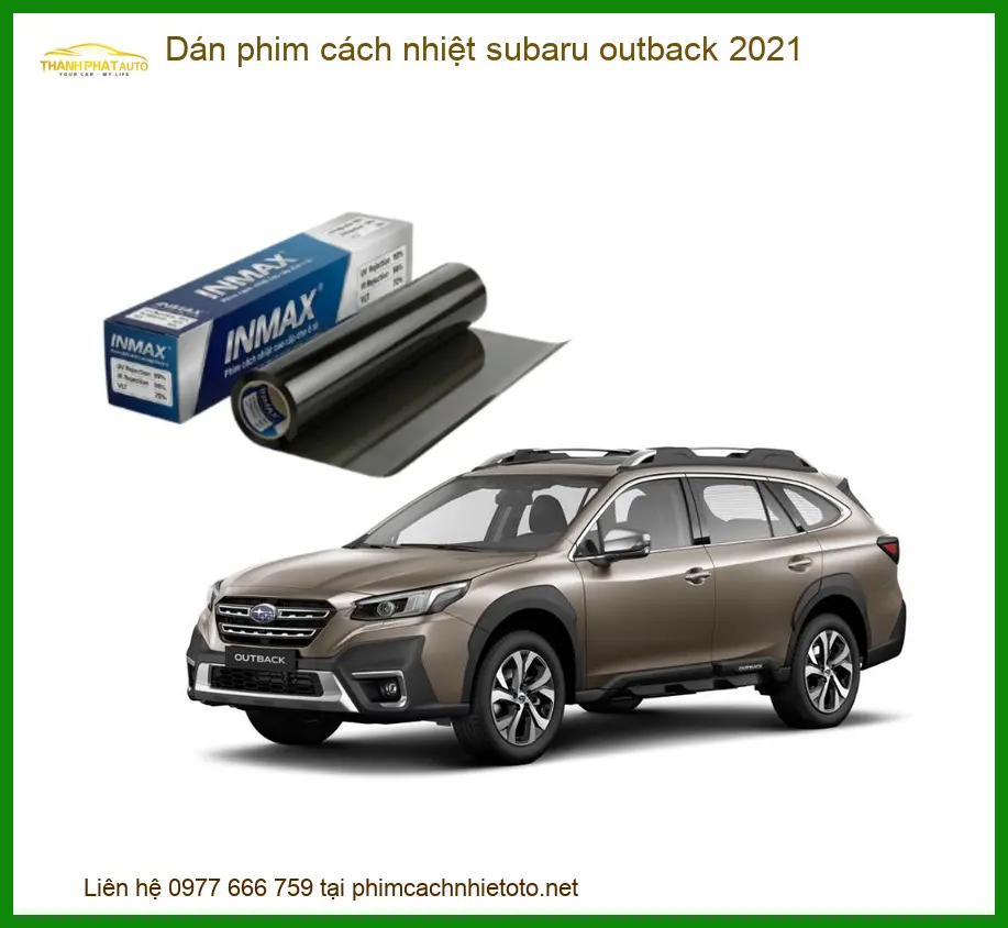 Dán Phim Cách Nhiệt Subaru Outback 2021 - Trung Tâm Thi Công Uy Tín TPHCM