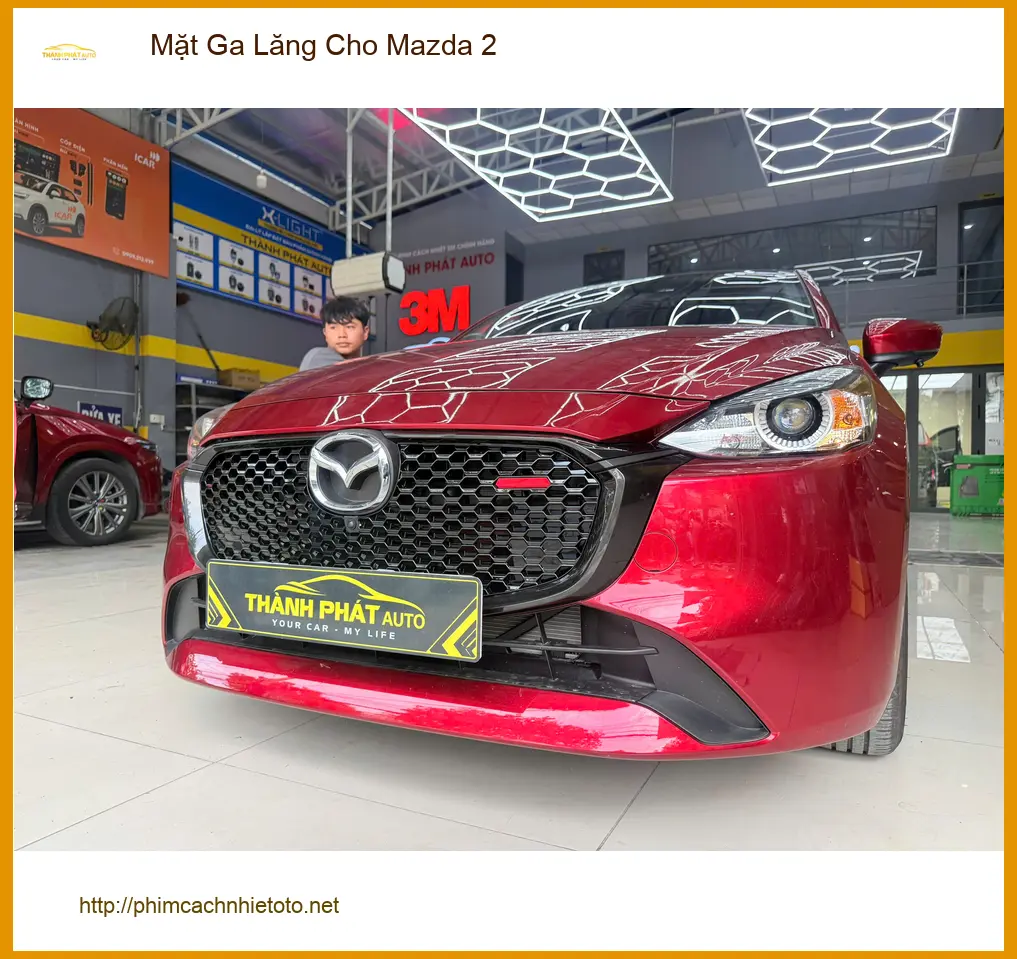 Chị Mai Anh nâng cấp Mặt Ga Lăng cho Mazda 2 ở Quận 9 vì mặt zin đã cũ và lỗi thời
